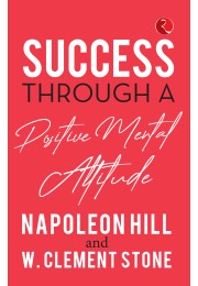 SUCCESS THROUGH A POSITIVE MENTAL ATTITUDE