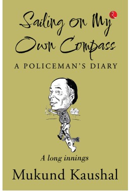 SAILING ON MY OWN COMPASS: A POLICEMANS DIARY