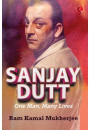 Sanjay Dutt: One Man, Many Lives