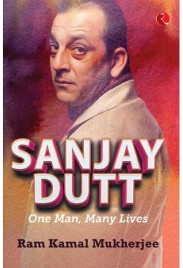 Sanjay Dutt: One Man, Many Lives