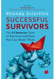 SUCCESSFUL SURVIVORS: The 8 Character Traits Of Survivors And How You Can Attain Them