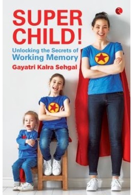 Super Child!: Unlocking The Secrets Of Working Memory