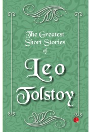 THE GREATEST SHORT STORIES OF LEO TOLSTOY