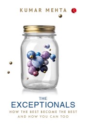 THE EXCEPTIONALS: HOW THE BEST BECOME THE BEST AND HOW YOU CAN TOO