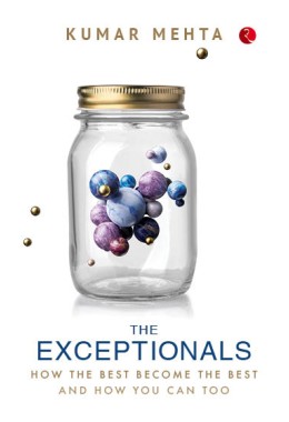 THE EXCEPTIONALS: HOW THE BEST BECOME THE BEST AND HOW YOU CAN TOO