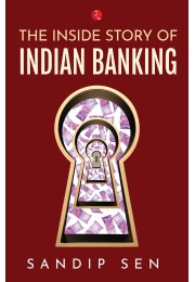 THE INSIDE STORY OF INDIAN BANKING