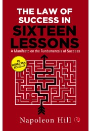 THE LAW OF SUCCESS IN  SIXTEEN LESSONS: A Manifesto On The Fundamentals Of Success