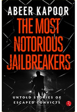 THE MOST NOTORIOUS JAILBREAKERS: Untold Stories Of Escaped Convicts