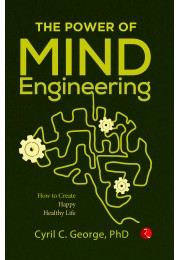 THE POWER OF MIND ENGINEERING: How To Create A StressFree, Happy And Healthy Life