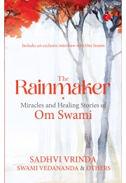 THE RAINMAKER MIRACLES AND HEALING STORIES OF OM S