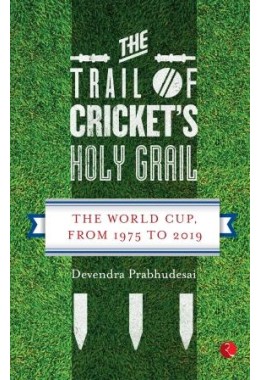 The Trail Of Cricketamp8217s Holy Grail: The World Cup, From 1975 To 2019