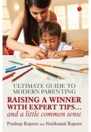 Ultimate Guide Of Modern Parenting: Raising A Winner With Expert Tipshellipand A Little Common Sense