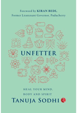 UNFETTER:  Heal Your Mind, Body And Spirit