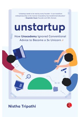 UNSTARTUP: How Unacademy Ignored Conventional  Advice To Become A 3x Unicorn