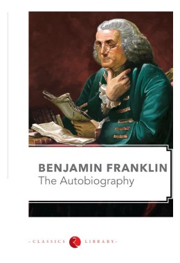 BENJAMIN FRANKLIN The Autobiography