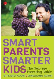 SMART PARENTS, SMARTER KIDS The Newage Parenting Guide