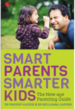 SMART PARENTS, SMARTER KIDS The Newage Parenting Guide