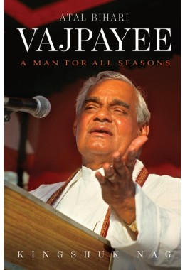 ATAL BIHARI VAJPAYEE: A MAN FOR ALL SEASONS