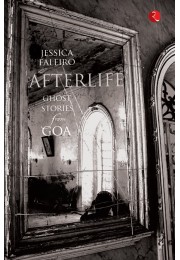 Afterlife: Ghost Stories From Goa