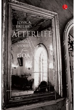 Afterlife: Ghost Stories From Goa