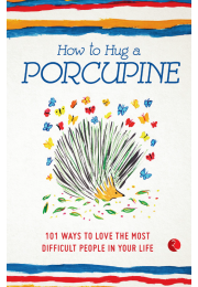 How To Hug A Porcupine