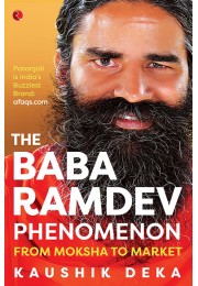 The Baba Ramdev Phenomenon: From Moksha To Market