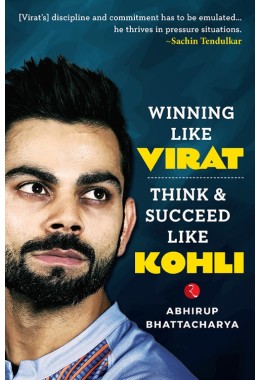 Winning Like Virat: Think Amp038 Succeed Like Kohli