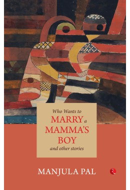 Who Wants To Marry A Mammarsquos Boy And Other Stories