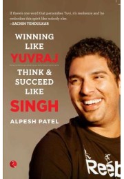 Winning Like Yuvraj: Think Amp038 Succeed Like Singh