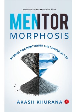 MENTORMORPHOSIS: Stories For Mentoring The Leader In You