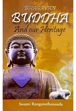 Bhagavan Buddha And Our Heritage