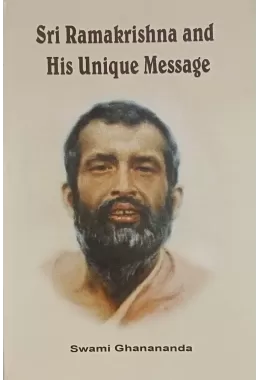 Sri Ramkrishna and His Unique Message