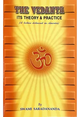 The Vedanta: Its Theory & Practice