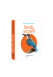 My First Book of Birds - Uccelli : My First English Italian Board Book (English - Italiano)