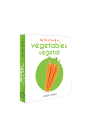 My First Book of Vegetables - Vegetali : My First English Italian Board Book (English - Italiano)