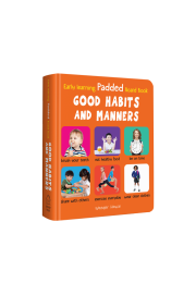 Early Learning Padded Book of Good Habits and Manners : Padded Board Books For Children