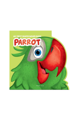 My First Shaped Board Book: Illustrated Parrot - Bird Picture Book for Kids Age 2+ Board book