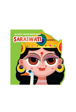 My First Shaped Board Book: Illustrated Saraswati Hindu Mythology Picture Book for Kids Age 2+ (Indian Gods and Goddesses) 