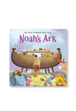 My First illustrated Bible Story: Noah’s Ark