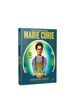 Illustrated Biography for Kids: Marie Curie- Extraordinary scientist who changed the World