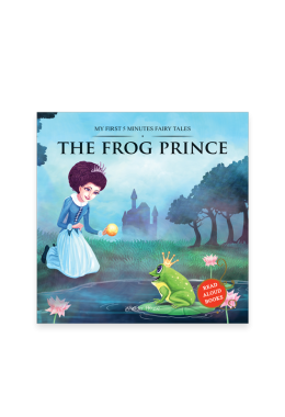 My First 5 Minutes Fairy Tales The Frog Prince: Traditional Fairy Tales For Children (Abridged and Retold)