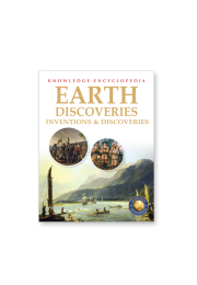 Inventions & Discoveries - Earth Discoveries: Knowledge Encyclopedia For Children